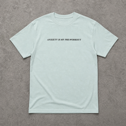Anxiety is My Pre-Workout Heavyweight T-Shirt (Agave)
