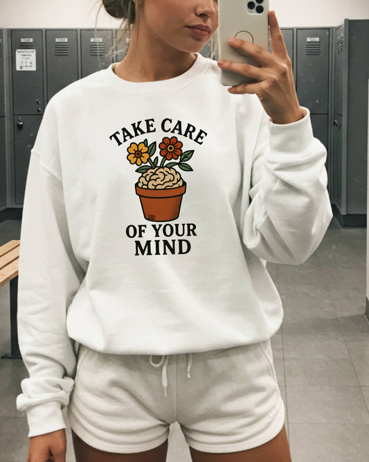 Take Care of your Mind Sweatshirt