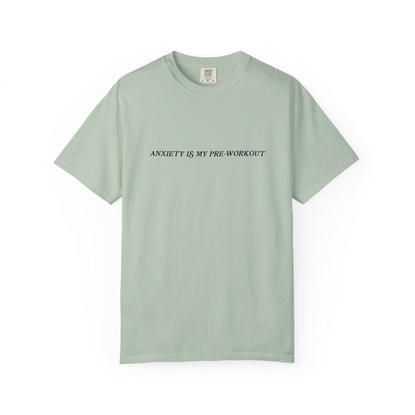 Light green t-shirt with text 'ANXIETY IS MY PRE-WORKOUT' on a white background