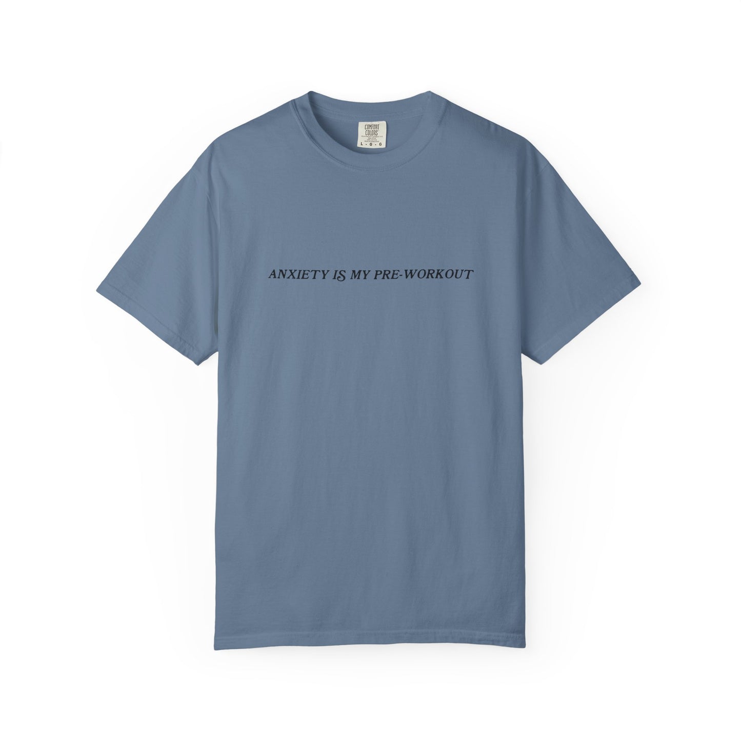 Blue t-shirt with text 'ANXIETY IS MY PRE-WORKOUT' on a white background